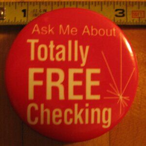 Ask Me About Totally Free Checking Pinback Button